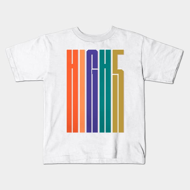 HIGH 5 colorful typography Kids T-Shirt by showmemars